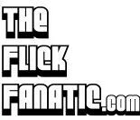 THE FLICK FANATIC.COM